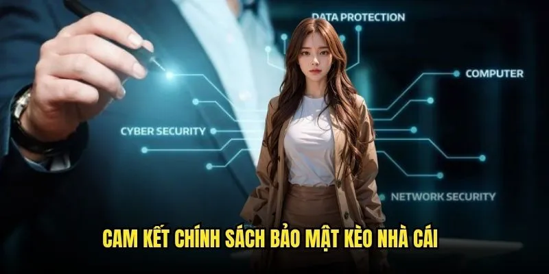 Chính Sách Bảo Mật Kèo Nhà Cái - Cam Kết An Toàn Thông Tin 100% 2 Cam kết chính sách bảo mật Kèo Nhà Cái