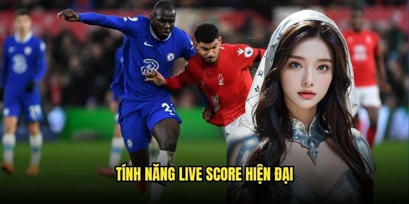 Tính Năng Live Score Hiện Đại