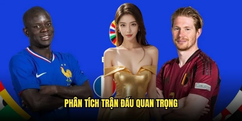 Phân Tích Trận Đấu Quan Trọng