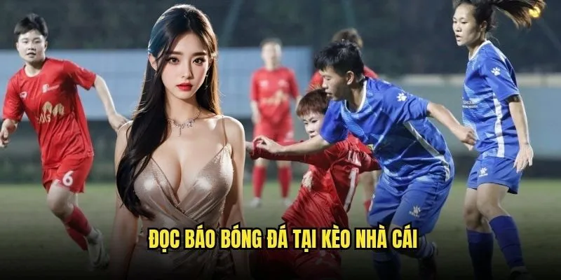 Tin Tức Bóng Đá Nóng Hổi Mỗi Ngày Tại Kèo Nhà Cái 3 Đọc Báo Bóng Đá Tại Kèo Nhà Cái