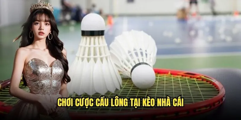 Cá Cược Cầu Lông Quốc Tế Tại Kèo Nhà Cái 3 Chơi Cược Cầu Lông Tại Kèo Nhà Cái