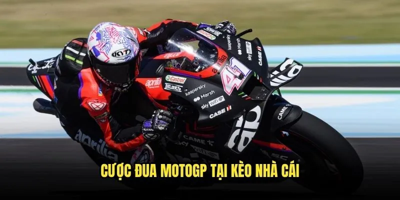 Đặt Cược Khi Đua MotoGP Tốc Độ Cao Tại Kèo Nhà Cái 3 Cược Đua MotoGP Tại Kèo Nhà Cái