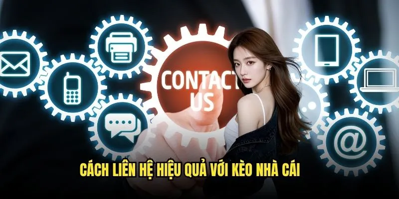 Phương Thức Liên Hệ Kèo Nhà Cái - Kết Nối Nhanh Chóng 24/7 2 Cách liên hệ hiệu quả với Kèo Nhà Cái