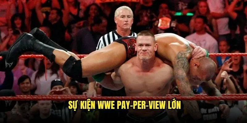Cược Đấu Vật WWE WrestleMania Kịch Tính Tại Kèo Nhà Cái 2 Sự Kiện WWE Pay-Per-View Lớn