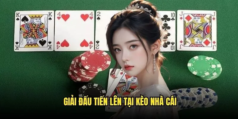 Chơi Tiến Lên Miền Nam Đổi Thưởng Hot Tại Kèo Nhà Cái 3 Giải Đấu Tiến Lên Tại Kèo Nhà Cái