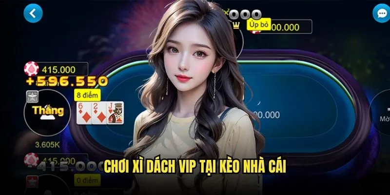 Xì Dách Blackjack Đẳng Cấp Quốc Tế Tại Kèo Nhà Cái 3 Chơi Xì Dách VIP Tại Kèo Nhà Cái