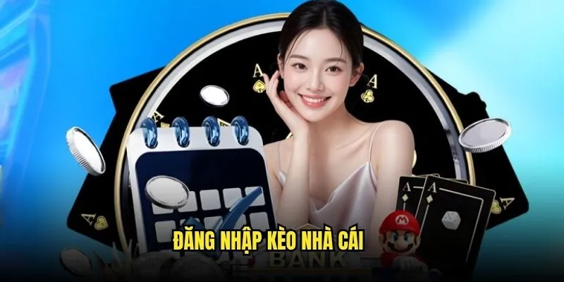 Đăng nhập Kèo Nhà Cái