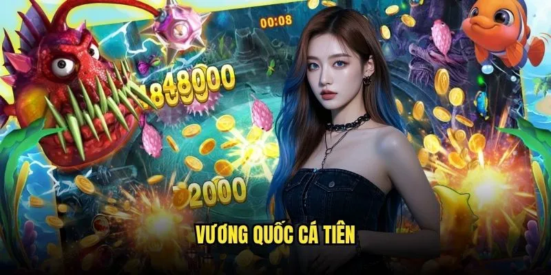 Bắn Cá Tiên Thế Giới Thần Tiên Tại Kèo Nhà Cái 2 Vương Quốc Cá Tiên