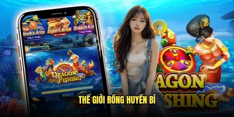Săn Rồng Dragon Fishing Thần Thánh Tại Kèo Nhà Cái 2 Thế giới rồng huyền bí