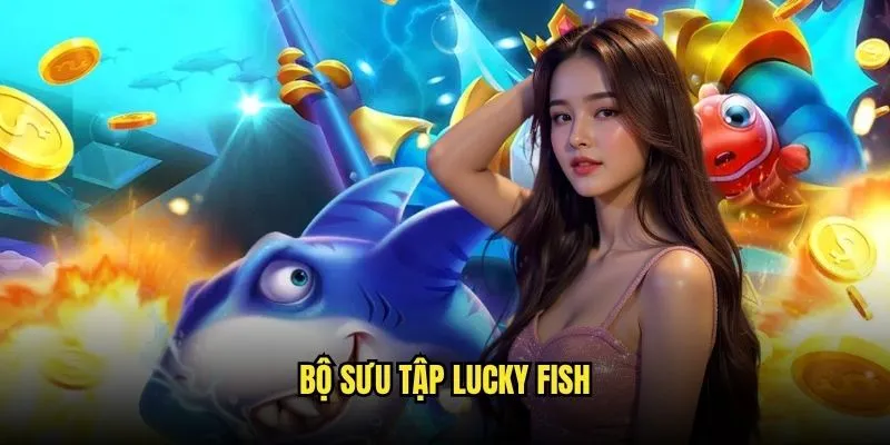 Bộ sưu tập Lucky Fish
