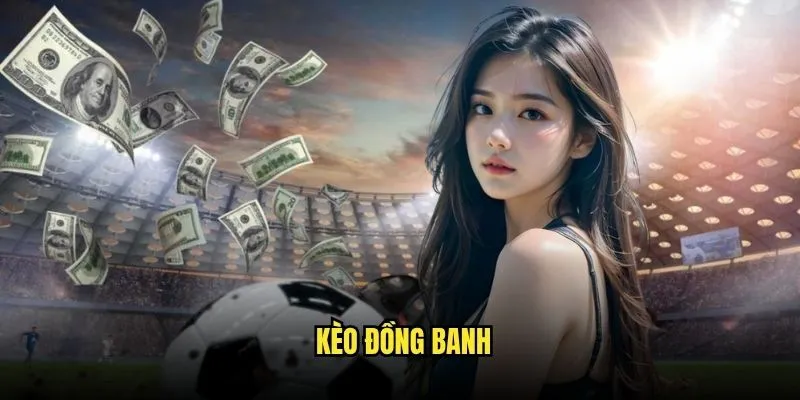 Kèo Đồng Bánh Rút Không Cược Thông Minh Tại Kèo Nhà Cái 5 Kèo đồng banh