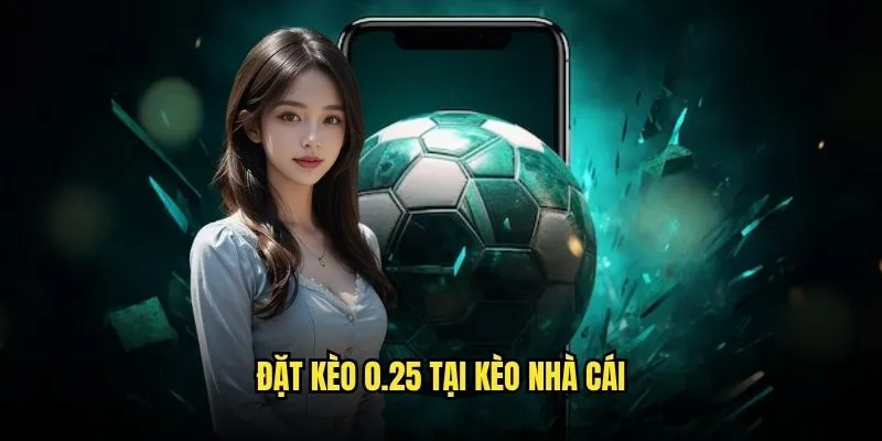 Kèo Đồng Bánh Nửa Trái 0.25 Điểm chấp tại Kèo Nhà Cái 3 Đặt Kèo 0.25 Tại Kèo Nhà Cái