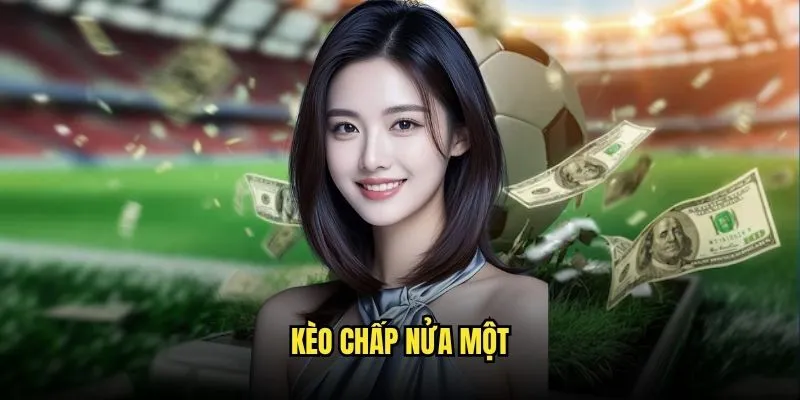 Kèo Chấp Nửa Một 0.75 Thắng Lớn Tại Kèo Nhà Cái 11 Kèo chấp nửa một