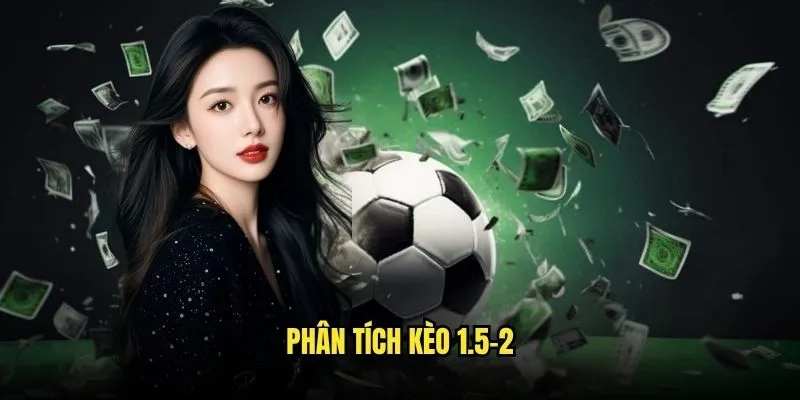 Kèo Chấp 1.75 Một Ba Phần Tư Tại Kèo Nhà Cái 2 Phân Tích Kèo 1.5-2