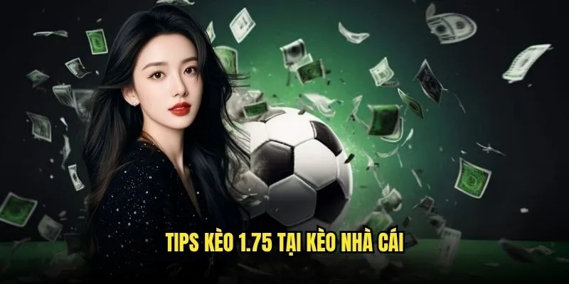 Kèo Chấp 1.75 Một Ba Phần Tư Tại Kèo Nhà Cái 3 Tips Kèo 1.75 Tại Kèo Nhà Cái