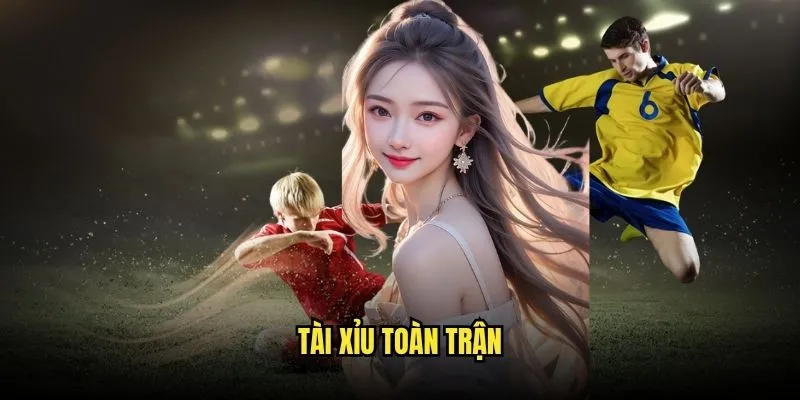 Tài xỉu toàn trận
