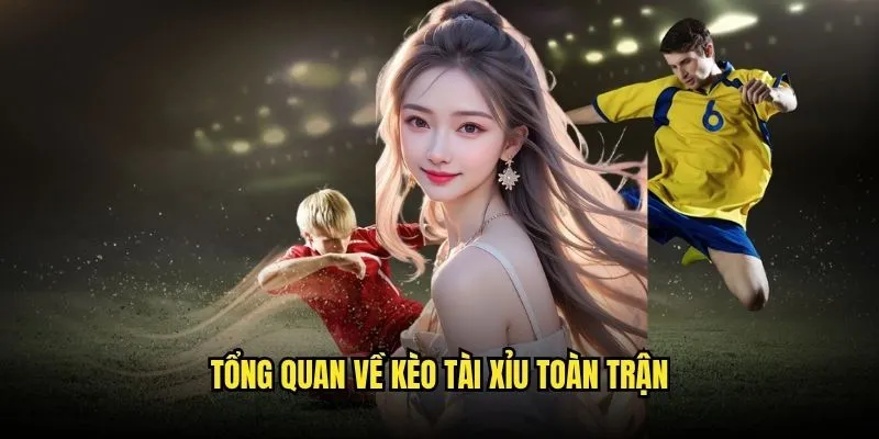 Cược Tài Xỉu Toàn Trận Kèo nhà cái - Phương Pháp Đánh Bài Thắng Lớn 2 Tổng Quan Về Kèo Tài Xỉu Toàn Trận