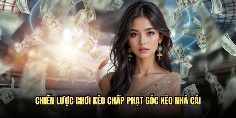 Bí Mật Thành Công Với Kèo Chấp Phạt Góc Tại Kèo nhà cái 3 Chiến Lược Chơi Kèo Chấp Phạt Góc Kèo nhà cái