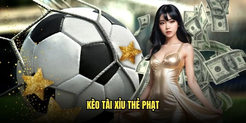 Chiến Lược Vàng Cho Kèo Tài Xỉu Thẻ Phạt Tại Kèo nhà cái 1 Kèo tài xỉu thẻ phạt