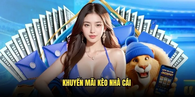 Khuyến mãi Kèo Nhà Cái