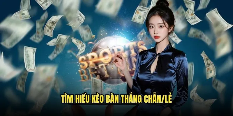 Phương Pháp Chơi Kèo Số Bàn Thắng Chẵn/Lẻ Thành Công Tại Kèo nhà cái 2 Tìm Hiểu Kèo Số Bàn Thắng Chẵn/Lẻ