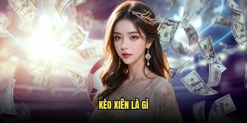 Kèo xiên là gì