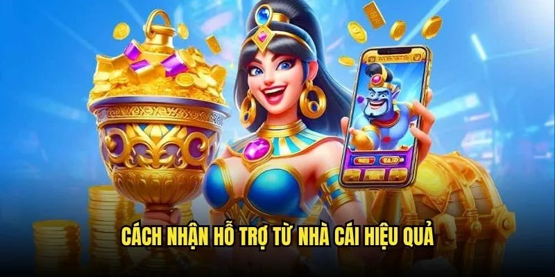 Cách nhận hỗ trợ từ nhà cái hiệu quả