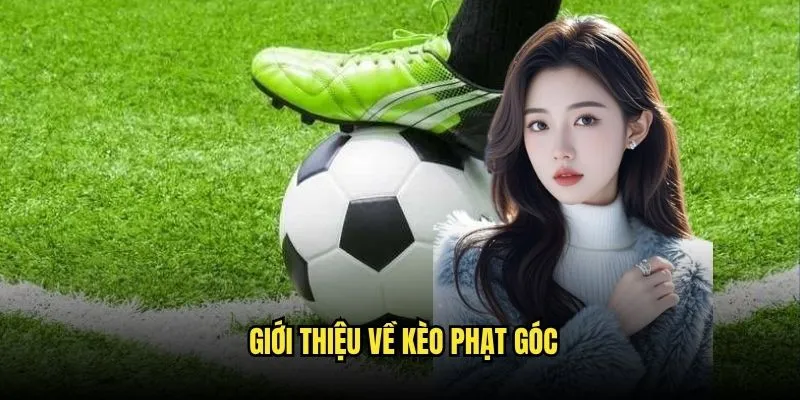 Giới thiệu về kèo phạt góc